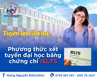 Phương thức xét tuyển đại học bằng chứng chỉ IELTS